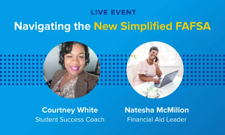 National Live Career and College Prep Coaching Events image 9 (name K12 CareerPrep Webinar NavigatingTheNewSimplifiedFAFSA 10 27 23@2x.jpg 1)